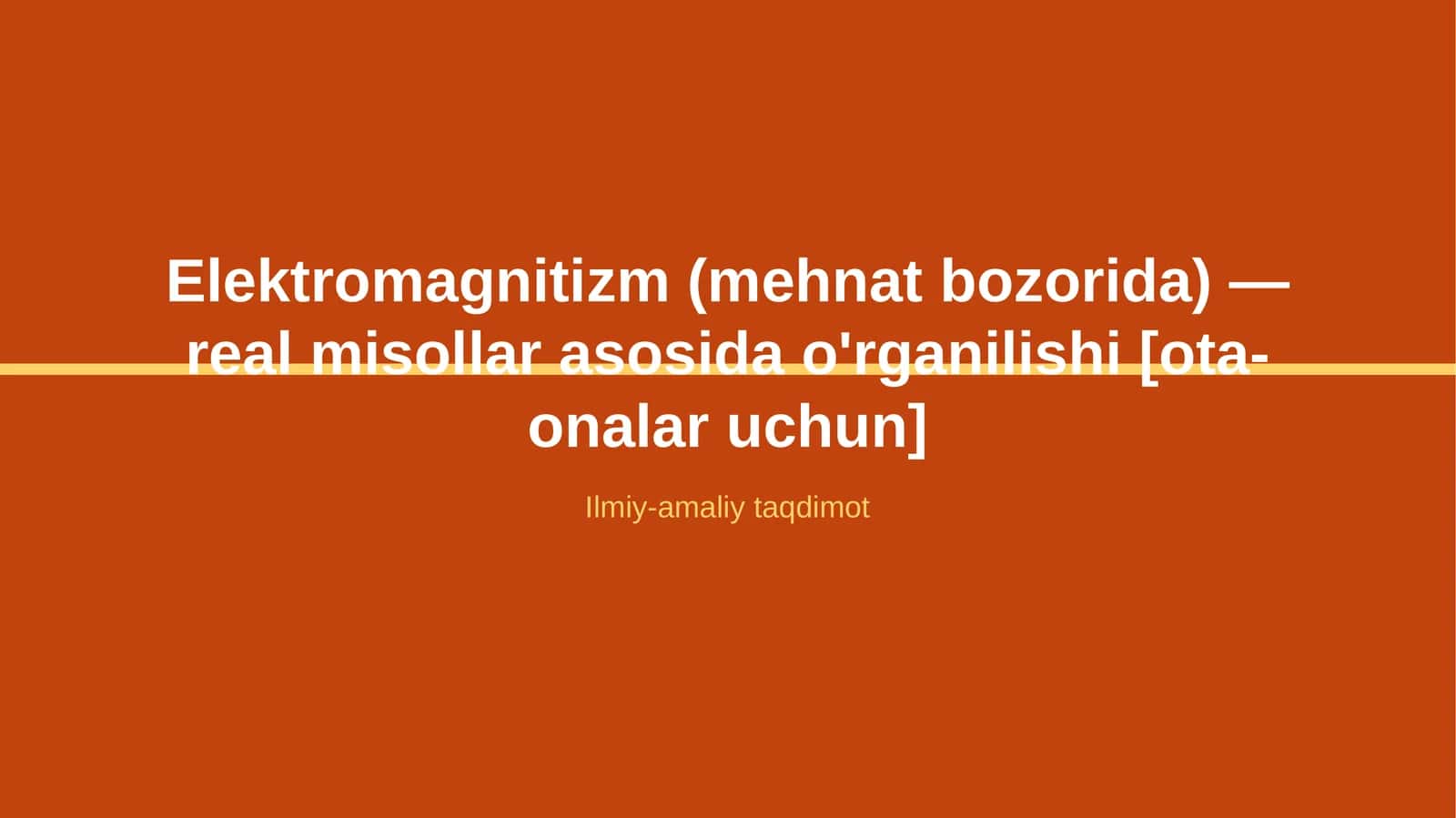 Elektromagnitizm (mehnat bozorida) — real misollar asosida o'rganilishi [ota-onalar uchun] 1