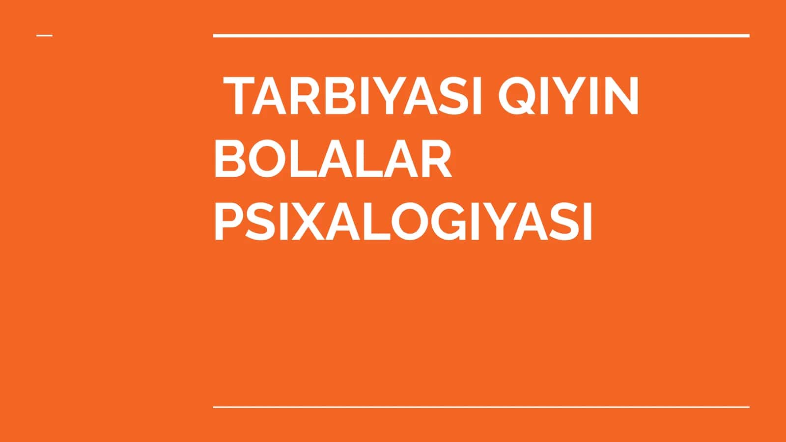 TARBIYASI QIYIN BOLALAR PSIXALOGIYASI 1