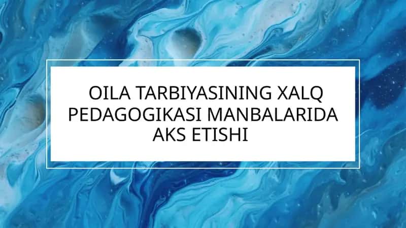 Oila tarbiyasining xalq pedagogikasi manbakarida aks etishi 1
