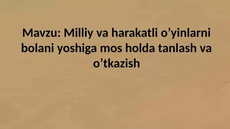 Milliy va harakatli o’yinlarni bolani yoshiga mos holda tanlash va o’tkazish 1