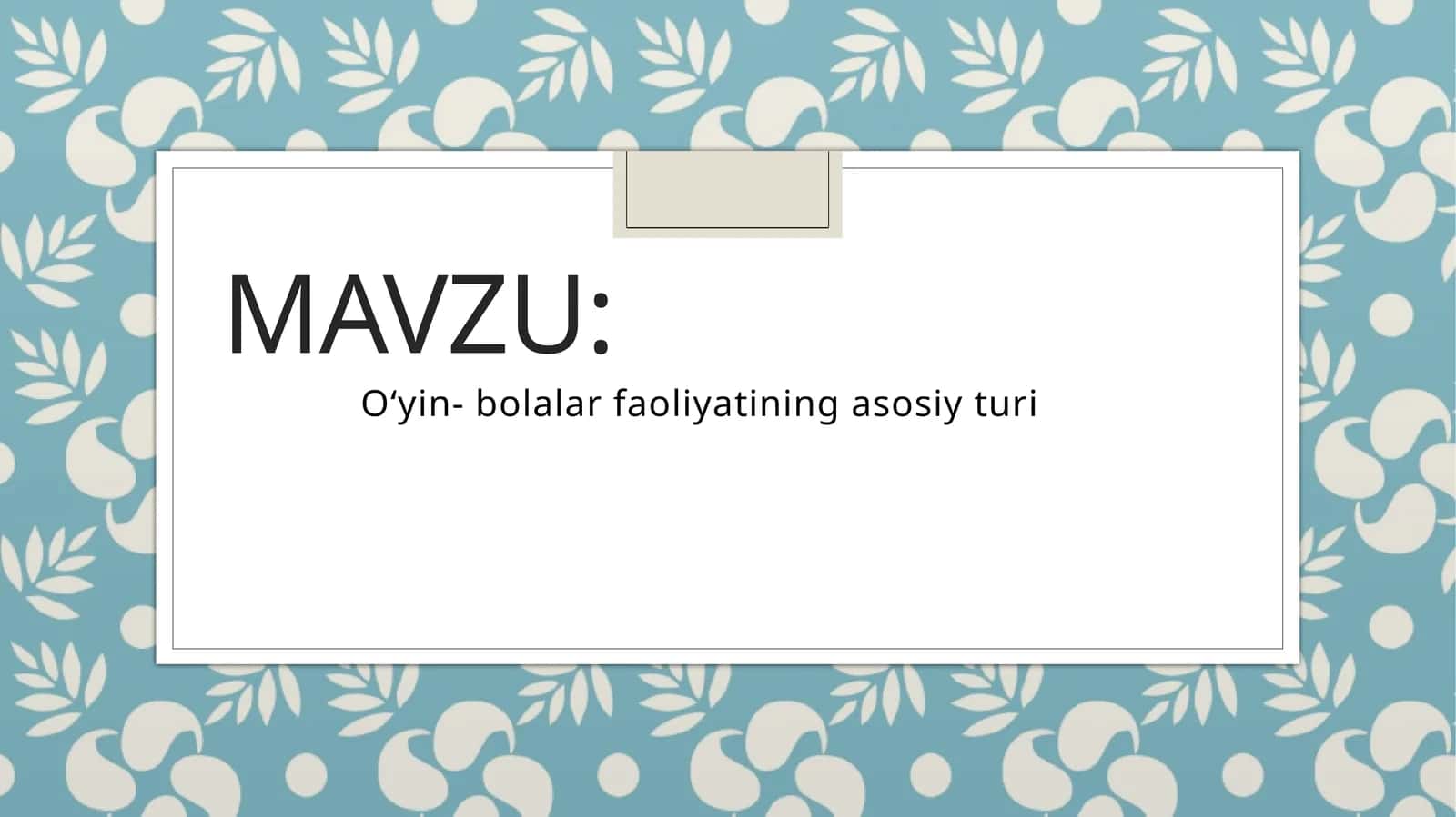 O‘yin- bolalar faoliyatining asosiy turi 1