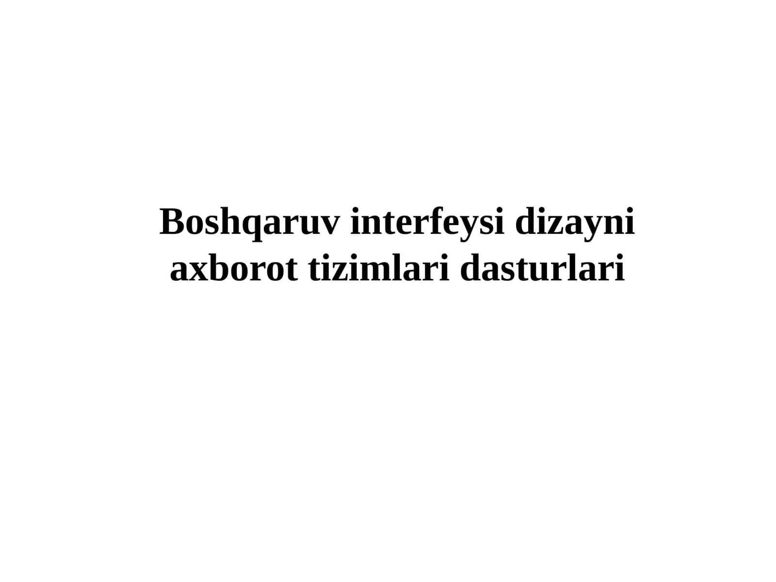 Boshqaruv interfeysi dizayni axborot tizimlari dasturlari 1