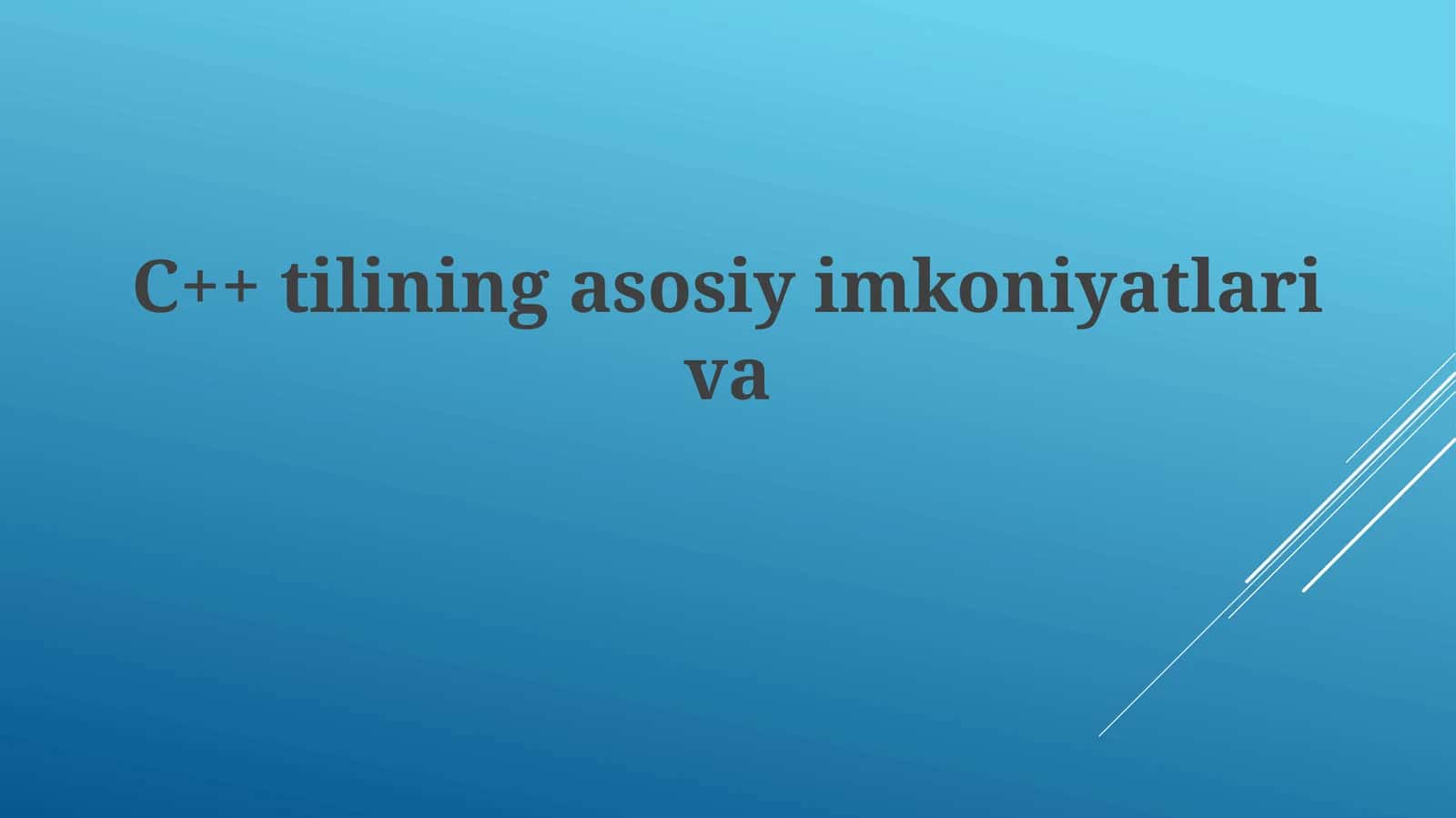 C++ tilining asosiy imkoniyatlari va 1