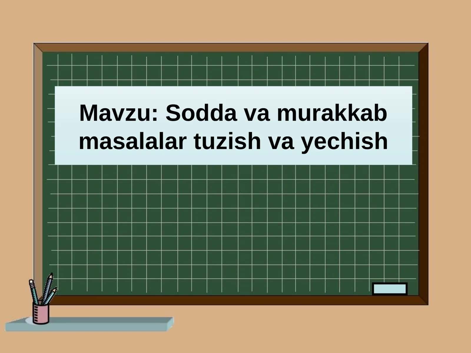 Soddavamurakkab masalalar tuzish va yechish 1