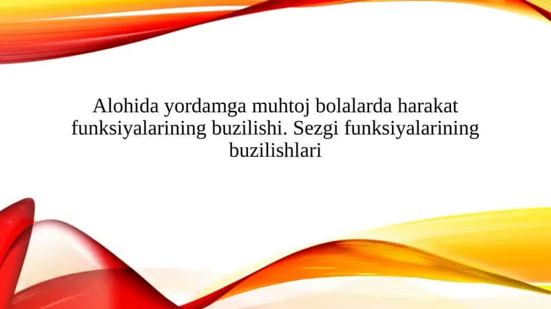 Alohida yordamga muhtoj bolalarda harakat funksiyalarining buzilishi. Sezgi funksiyalarining buzilishlari 1