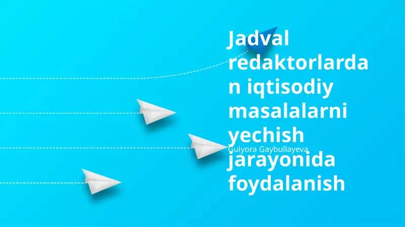 Jadval redaktorlardan iqtisodiy masalalarni yechish 1