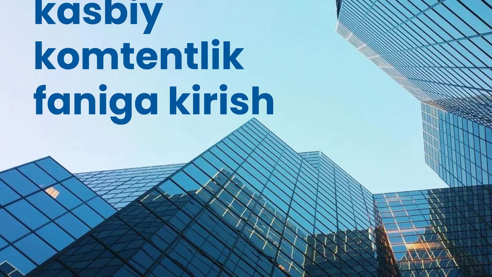 Akademik koʻnikmalar va kasbiy komtentlik faniga kirish 1