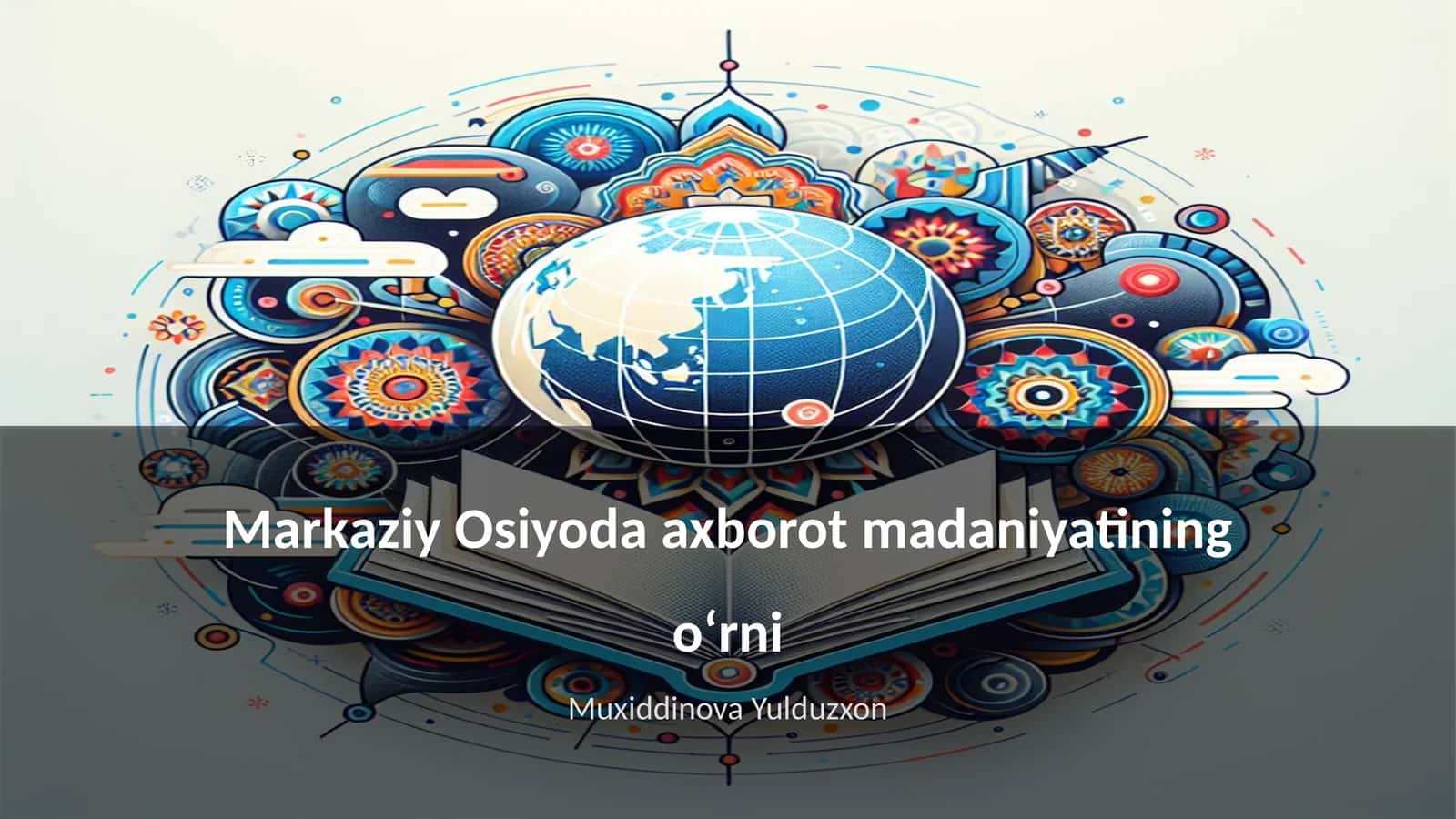 Markaziy Osiyoda axborot madaniyatining oʻrni 1
