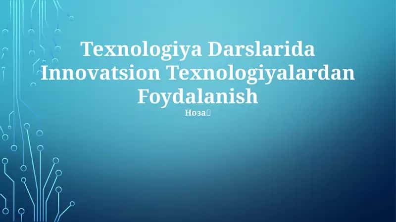 Texnologiya Darslarida Innovatsion Texnologiyalardan Foydalanish 1