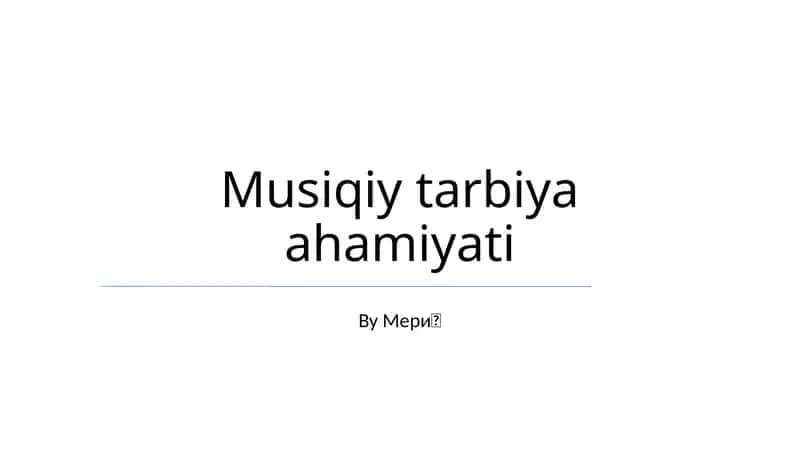 Musiqiy tarbiya ahamiyati 1