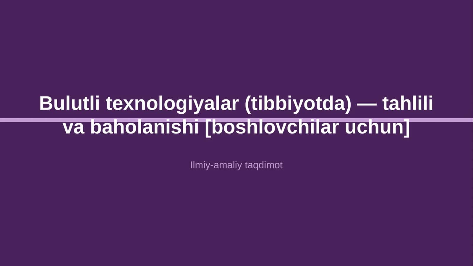 Bulutli texnologiyalar (tibbiyotda) — tahlili va baholanishi [boshlovchilar uchun] 1