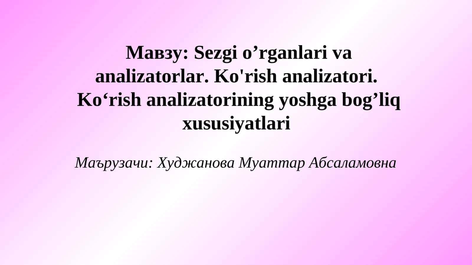 Sezgi o’rganlari va analizatorlar. Ko'rish analizatori.Ko‘rish analizatorining yoshga bog’liq xususiyatlari 1