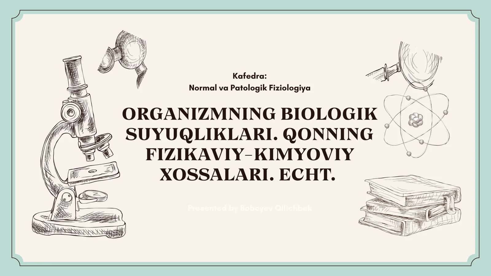 ORGANIZMNING BIOLOGIK SUYUQLIKLARI. QONNING FIZIKAVIY-KIMYOVIY XOSSALARI. ECHT. 1