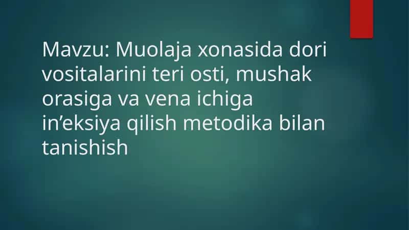 Muolaja xonasida dori vositalarini teri osti, mushak orasiga va vena ichiga in’eksiya qilish metodika bilan tanishish 1