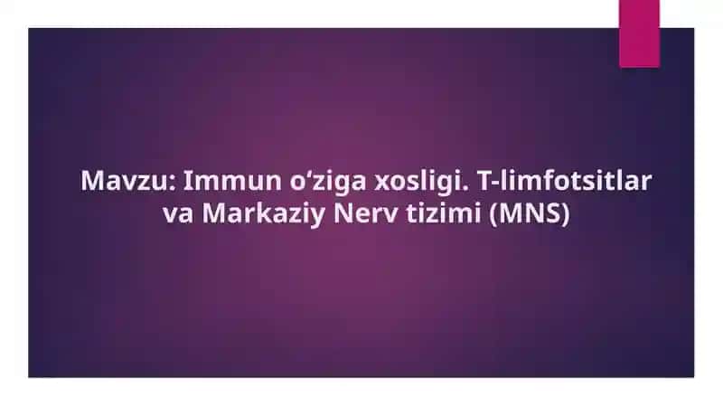 Immun o‘ziga xosligi. T-limfotsitlar va Markaziy Nerv tizimi (MNS) 1