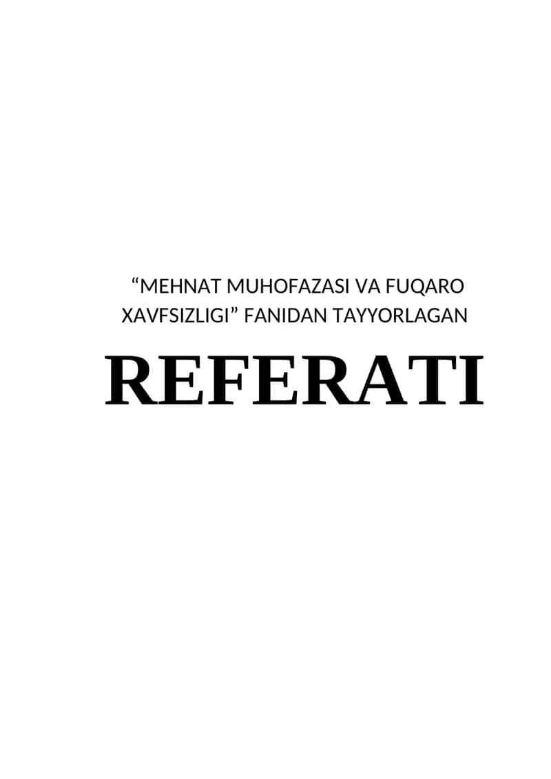 "MEHNAT MUHOFAZASI VA FUQARO XAVFSIZLIGI" FANIDAN TAYYORLAGAN REFERATI 1