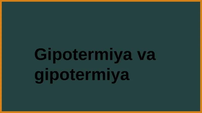 Gipotermiya va gipertermiya 1