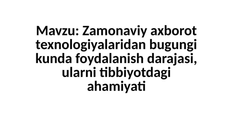 Zamonaviy axborot texnologiyalaridan bugungi kunda foydalanish darajasi, ularni tibbiyotdagi ahamiyati 1
