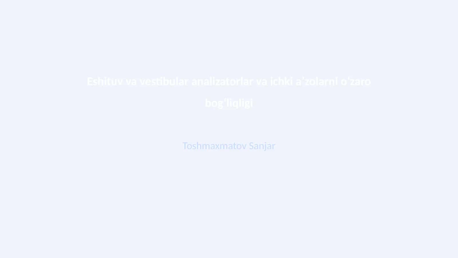 Eshituv va vestibular analizatorlar va ichki aʼzolarni oʻzaro bogʻliqligi 1