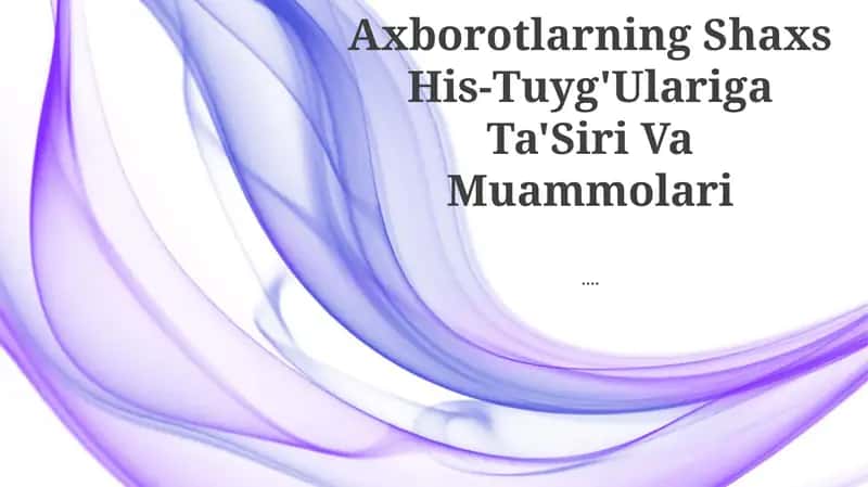 Axborotlarning Shaxs His-Tuyg'Ulariga Ta'Siri Va Muammolari 1