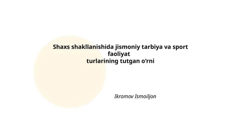 Shaxs shakllanishida jismoniy tarbiya va sport faoliyat turlarining tutgan o‘rni 1