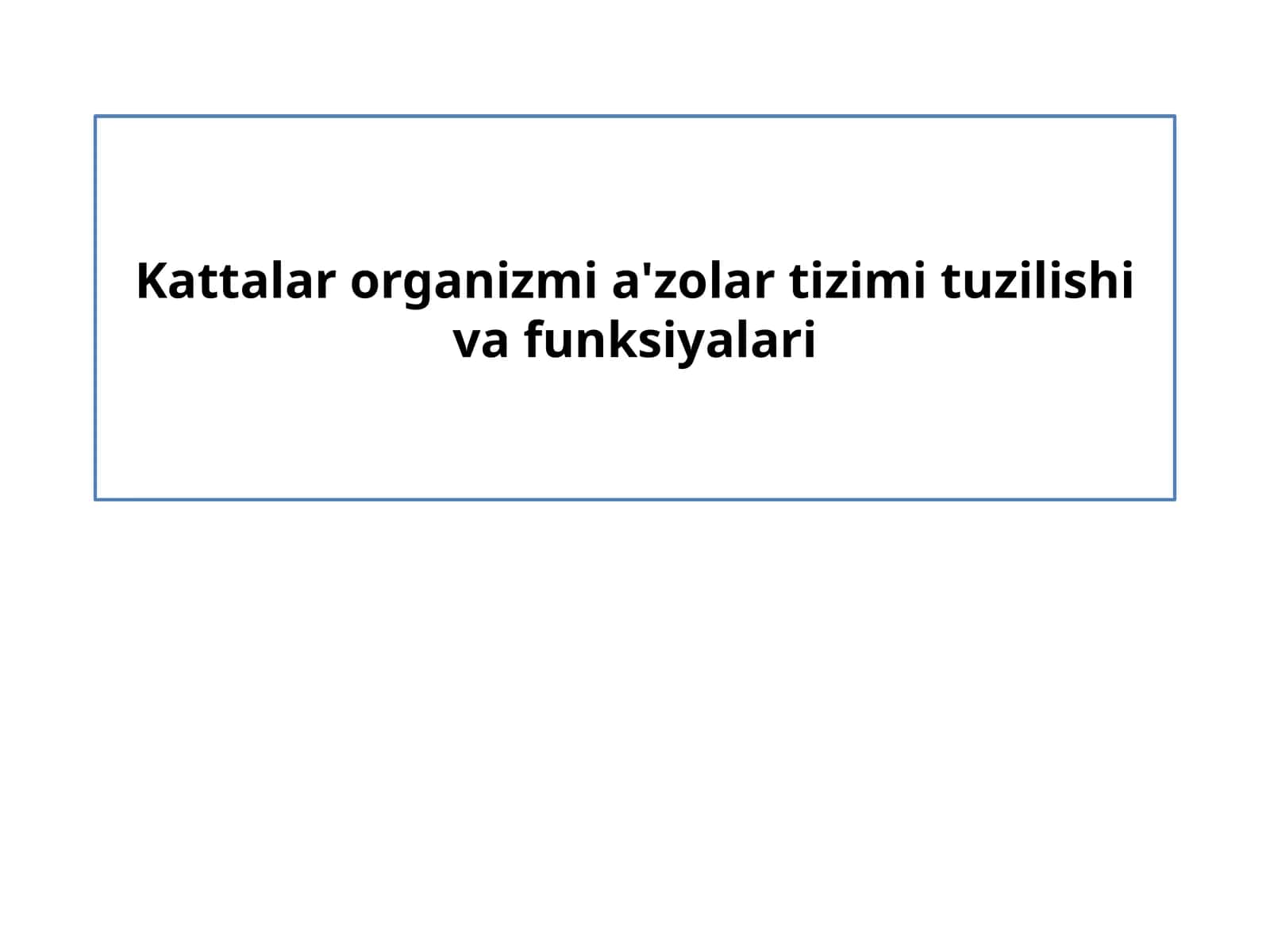 Kattalar organizmi a'zolar tizimi tuzilishi va funksiyalari 1