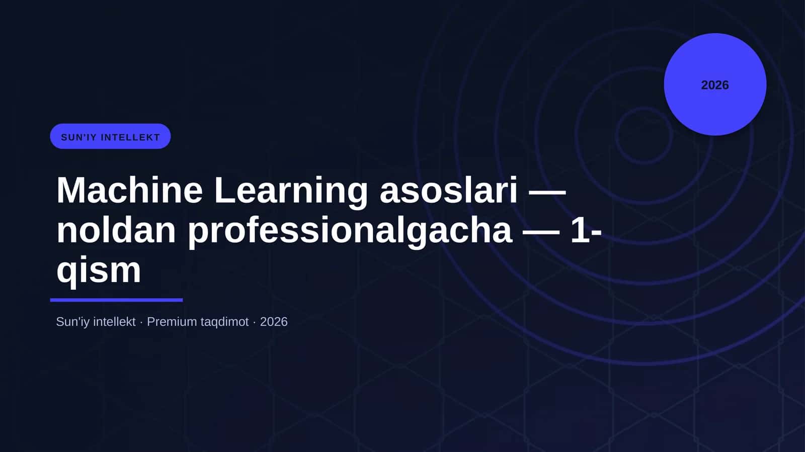 Machine Learning asoslari — noldan professionalgacha — 1-qism 1