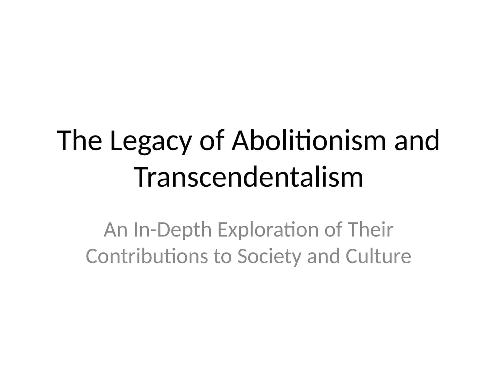 The Legacy of Abolitionism and Transcendentalism 1