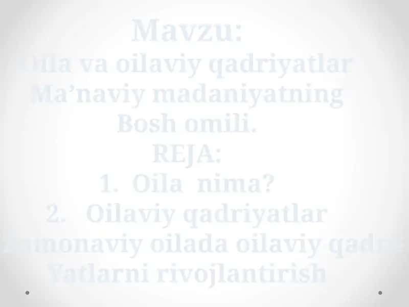 Oila va oilaviy qadriyatlar Ma’naviy madaniyatning Bosh omili 1