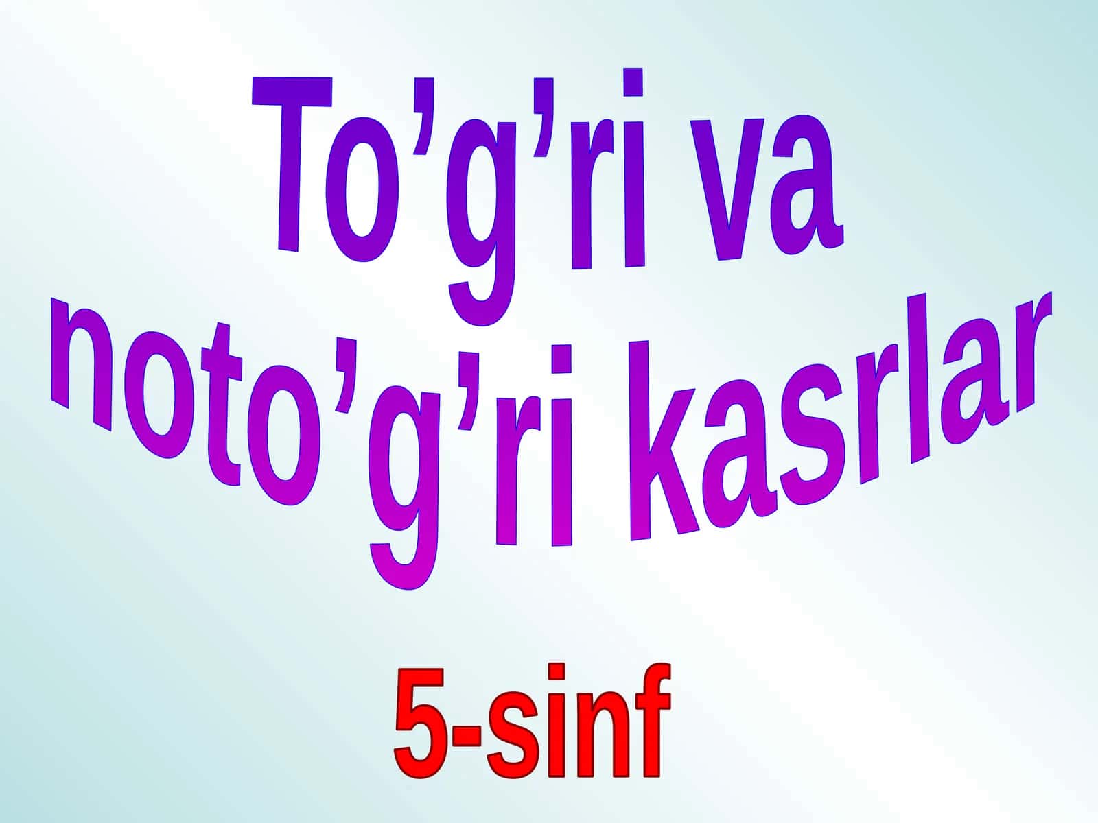 To’g’ri va  noto’g’ri kasrlar. 5-sinf matematika fanidan dars ishlanma. 1