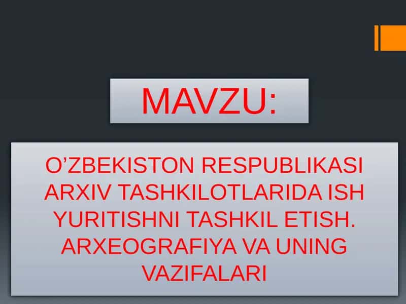 O’ZBEKISTON RESPUBLIKASI ARXIV TASHKILOTLARIDA ISH YURITISHNI TASHKIL ETISH. ARXEOGRAFIYA VA UNING VAZIFALARI 1
