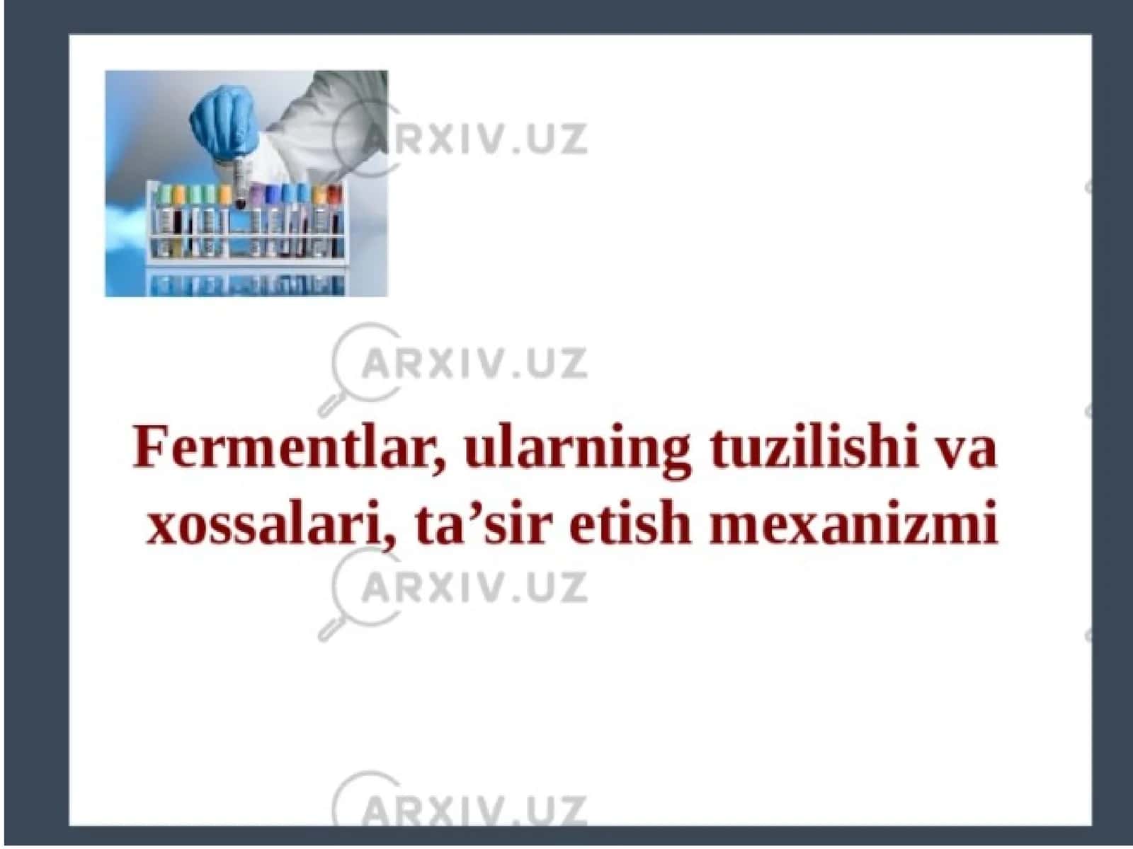 Fermentlar,ularning tuzilishi va xossalari,ta'sir etish mexanizmi. 1