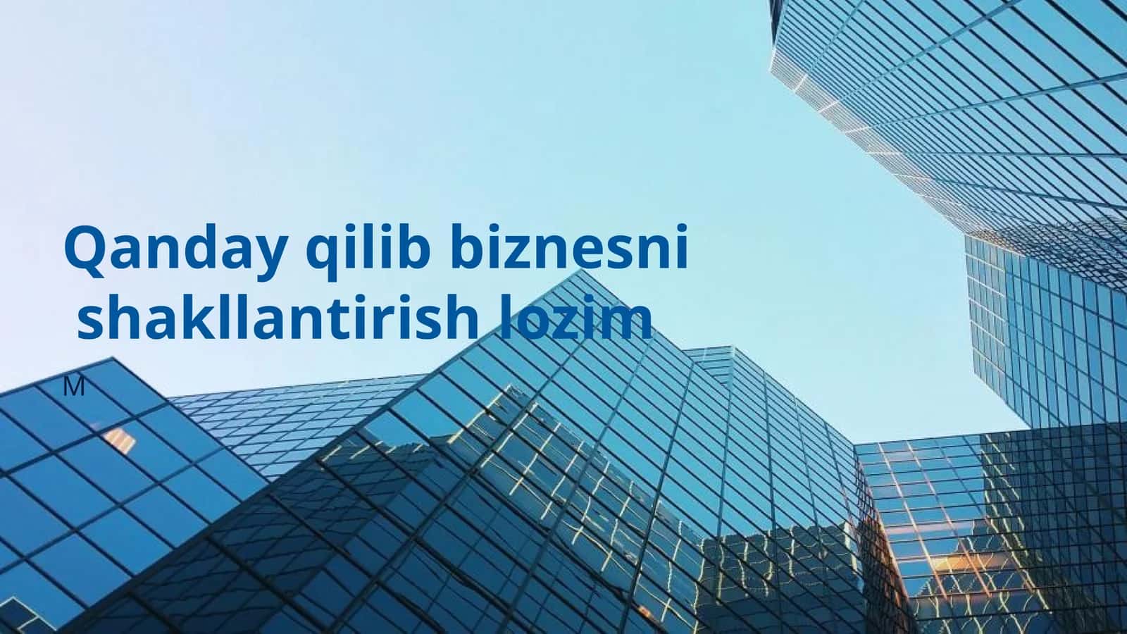 Qanday qilib biznesni shakllantirish lozim 1