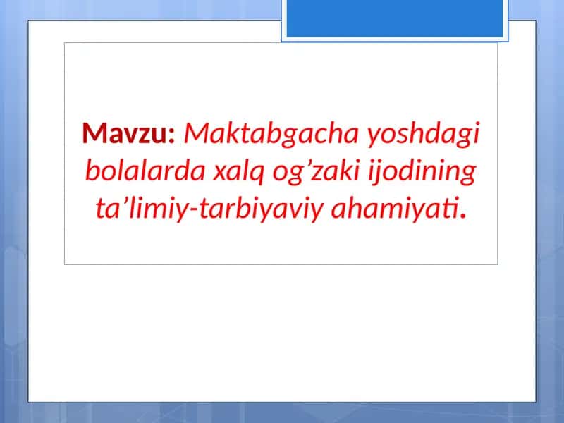 Maktabgacha yoshdagi bolalarni xalq og'zaki ijodining ta'limiy-tarbiyaviy ahamiyati 1