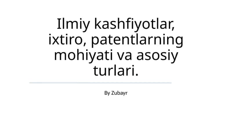 Ilmiy kashfiyotlar, ixtiro, patentlarning mohiyati va asosiy turlari 1