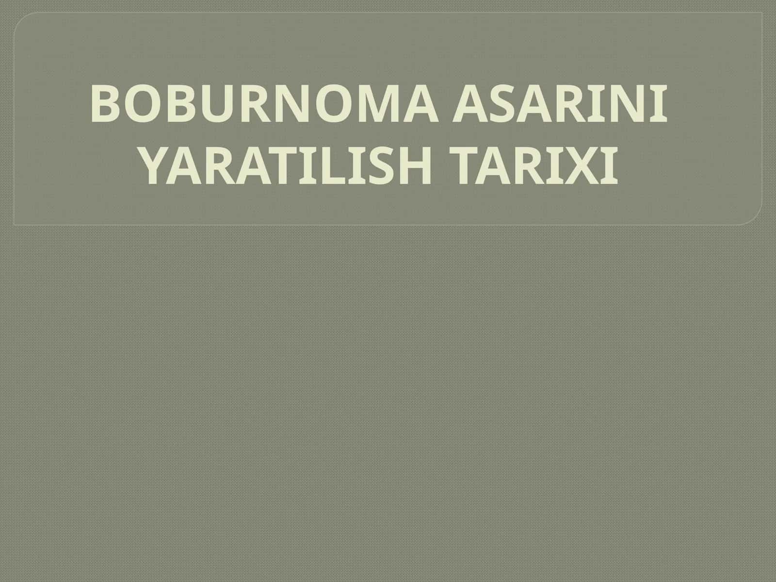 BOBURNOMA ASARINI YARATILISH TARIXI 1