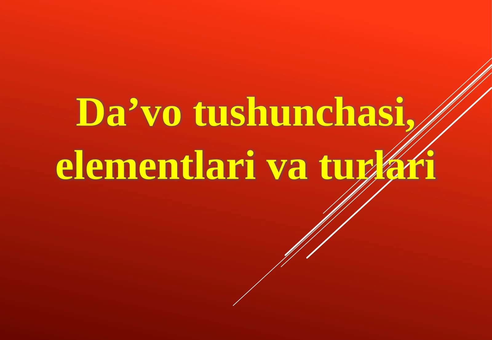 Da’vo tushunchasi, elementlari va turlari 1