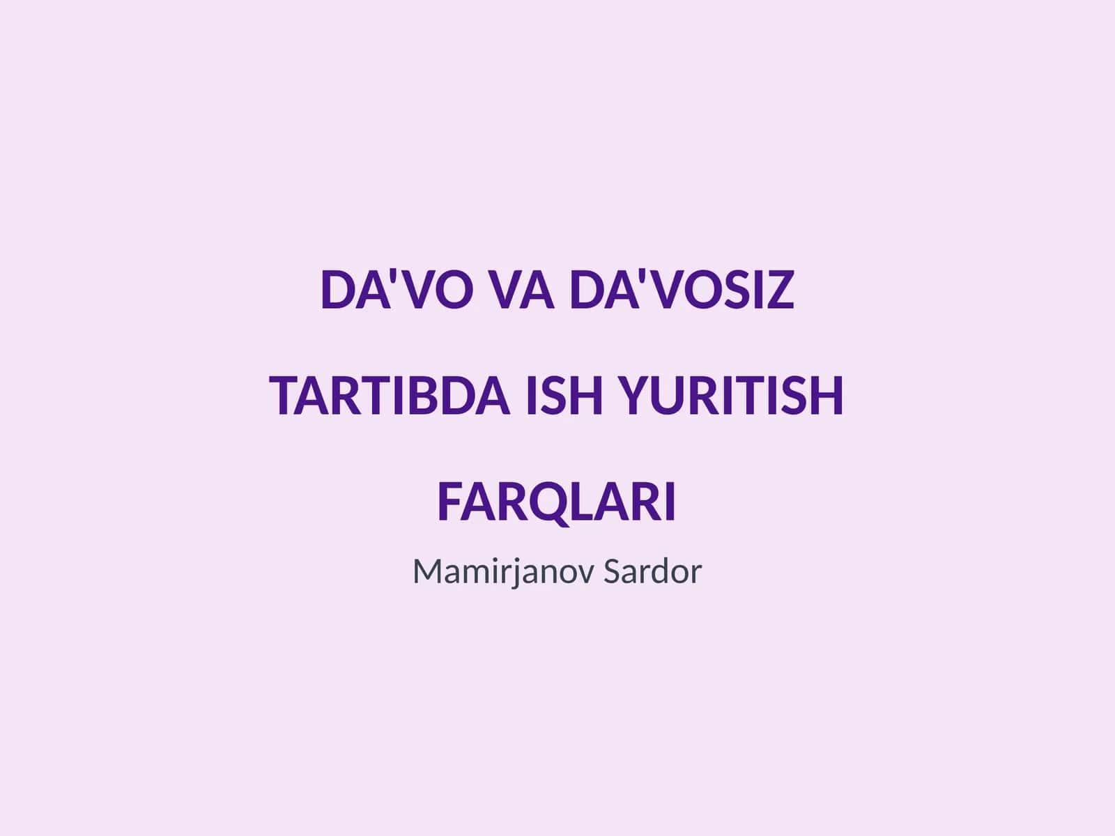 Da'vo va Da'vosiz Tartibda Ish Yuritish Farqlari 1