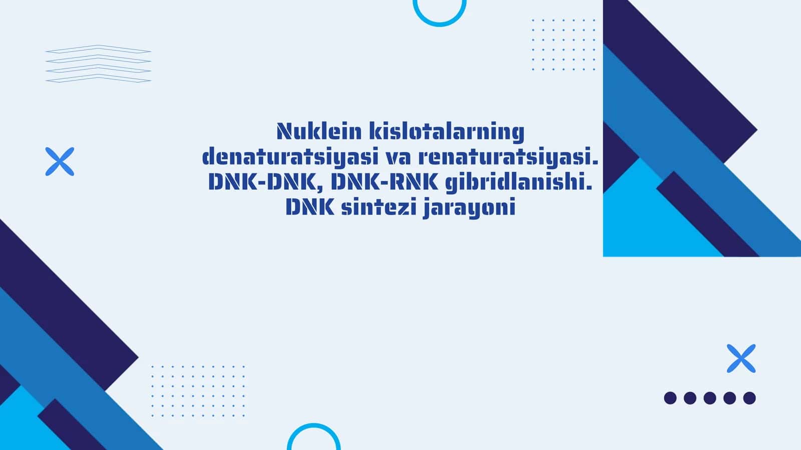 Nuklein kislotalarning denaturatsiyasi va renaturatsiyasi. DNK-DNK, DNK-RNK gibridlanishi. DNK sintezi jarayoni 1