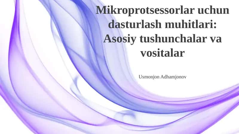 Mikroprotsessorlar uchun dasturlash muhitlari: Asosiy tushunchalar va vositalar 1