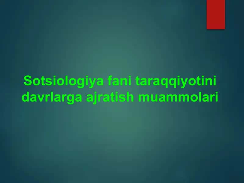 Sotsiologiya fani taraqqiyotini davrlarga ajratish muammolari 1