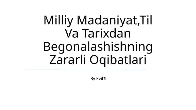 Milliy Madaniyat,Til Va Tarixdan Begonalashishning Zararli Oqibatlari 1