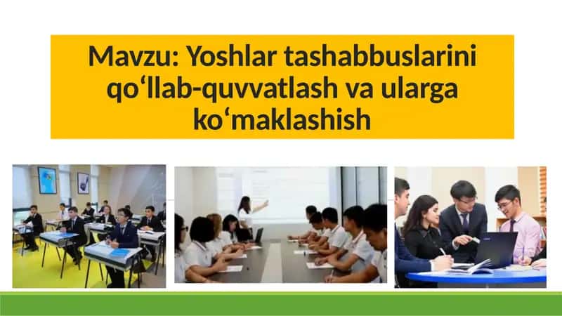 Yoshlar tashabbuslarini qo‘llab-quvvatlash va ularga ko‘maklashish 1