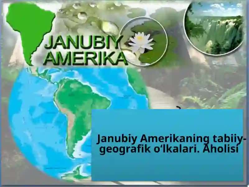 Janubiy Amerikaning tabiiy-geografik o‘lkalari