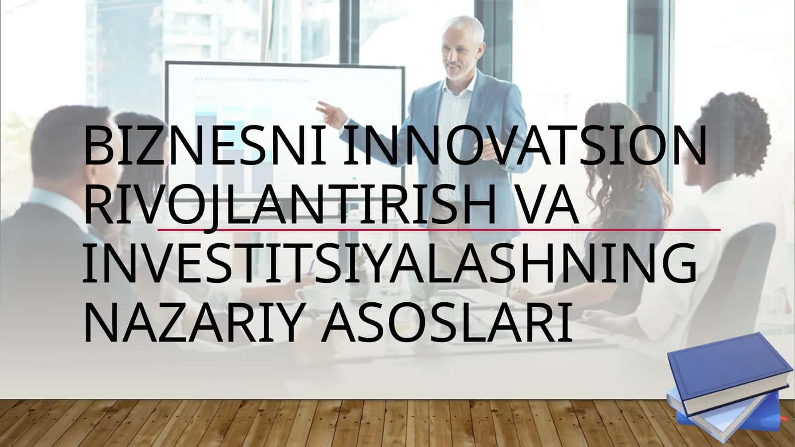 BIZNESNI INNOVATSION RIVOJLANTIRISH VA INVESTITSIYALASHNING NAZARIY ASOSLARI 1