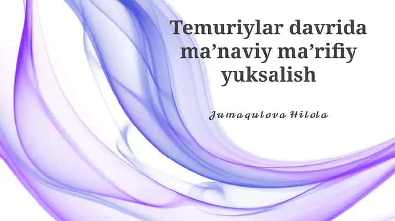 Temuriylar davrida maʼnaviy maʼrifiy yuksalish 1
