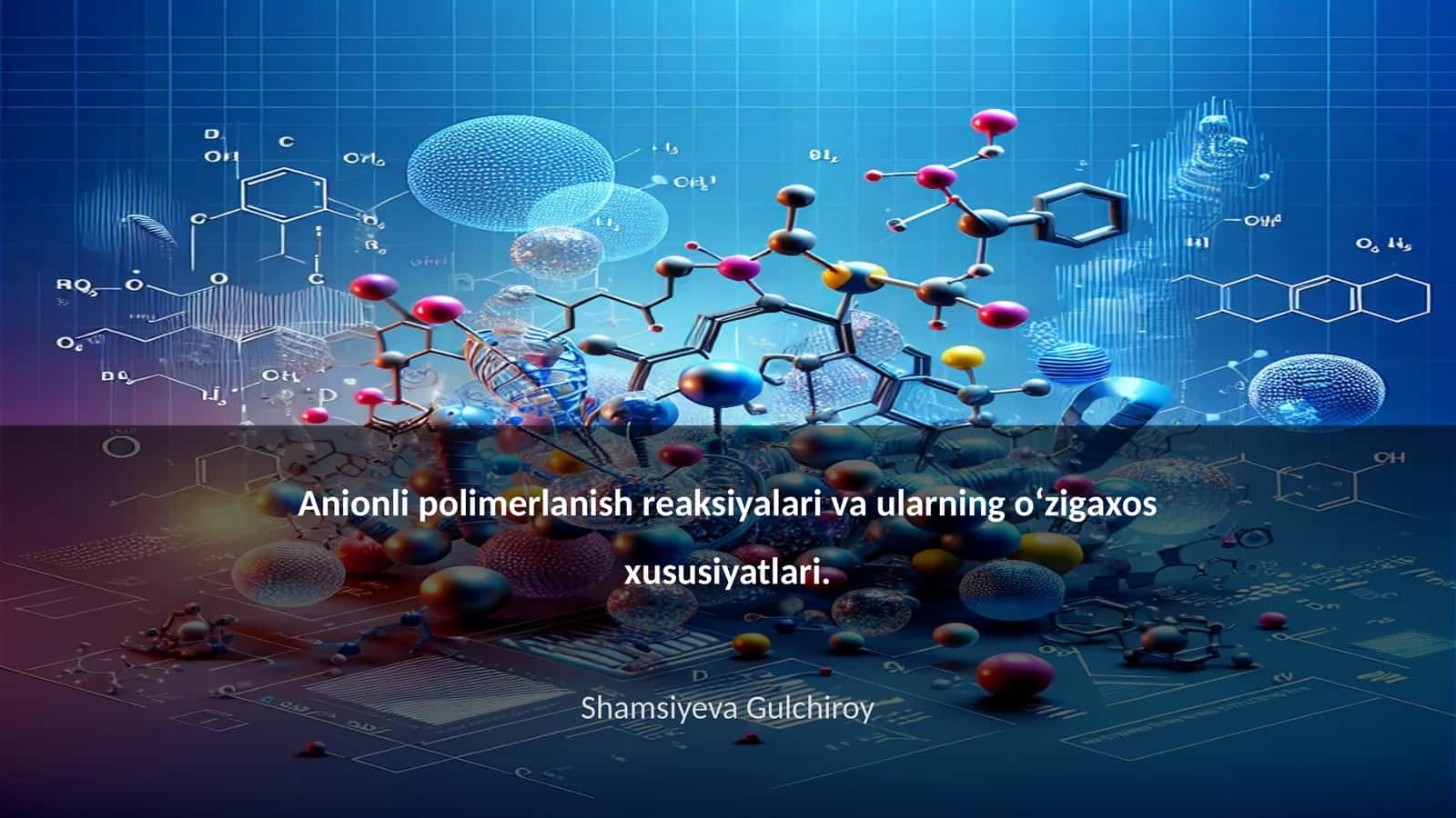 Anionli polimerlanish reaksiyasi va ularning o‘zigахоs хususiyatlari 1