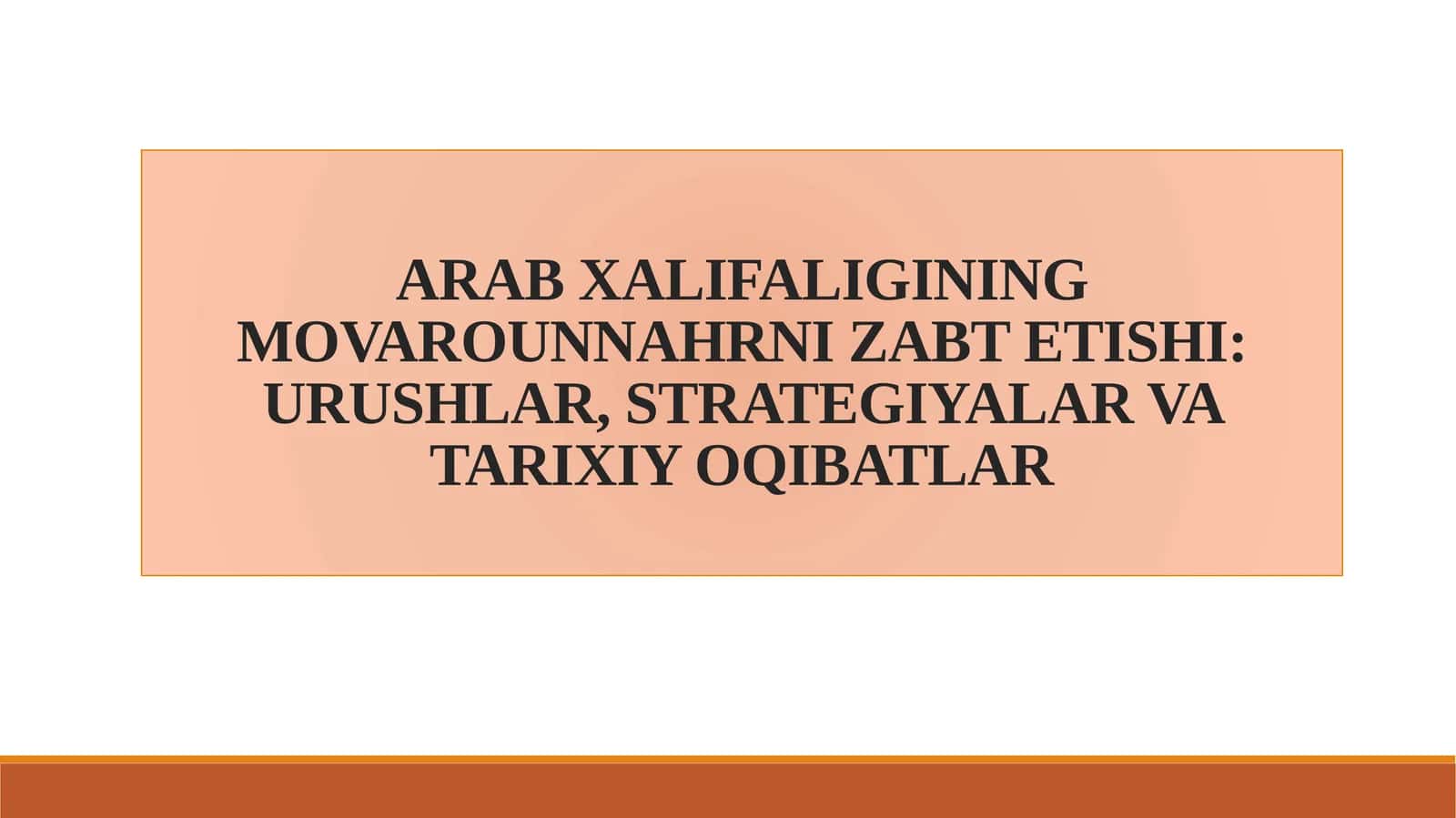 ARAB XALIFALIGINING MOVAROUNNAHRNI ZABT ETISHI: URUSHLAR, STRATEGIYALAR VA TARIXIY OQIBATLAR 1