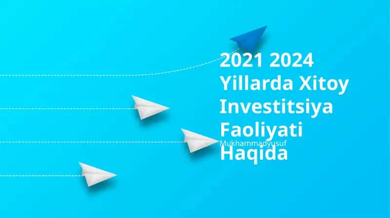 2021 2024 Yillarda Xitoy Investitsiya Faoliyati Haqida 1