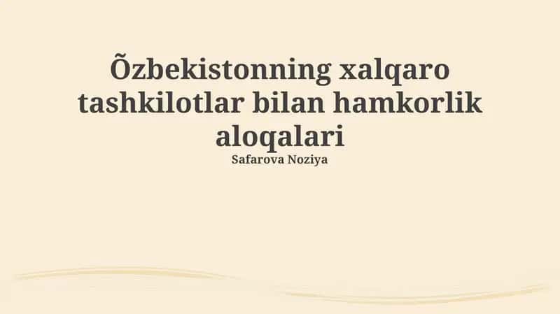 Õzbekistonning xalqaro tashkilotlar bilan hamkorlik aloqalari 1